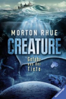 Creature. Gefahr aus der Tiefe Morton Rhue,