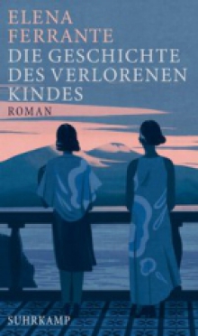 Die Geschichte des verlorenen Kindes Elena Ferrante