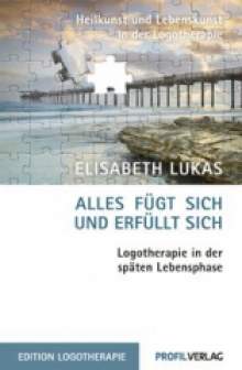 Alles fügt sich und erfüllt sich Elisabeth Lukas
