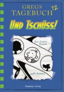 Gregs Tagebuch - Und tschüss! Jeff Kinney