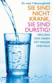 Sie sind nicht krank, Sie sind durstig Dr. Batmanghelidj