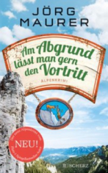 Am Abgrund lässt man gern den Vortritt : Alpenkrimi Jörg Maurer