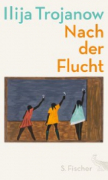 Nach der Flucht Ilija Trojanow