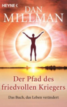 Der Pfad des friedvollen Kriegers Dan Millman