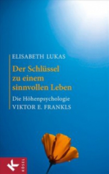 Der Schlüssel zu einem sinnvollen Leben Elisabeth Lukas