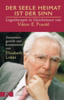 Der Seele Heimat ist der Sinn E.Frankl