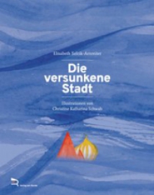 Die versunkene Stad Elisabeth Sefcik-Arnreiter