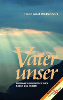 Vater unser Franz Josef Weissenböck