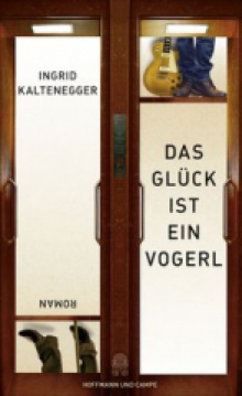 Das Glück ist ein Vogerl Kaltenegger